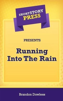 Short Story Press Presents Running Into The Rain - Dowless, Brandon