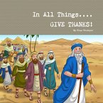 In All Things Give Thanks