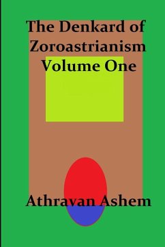 The Denkard of Zoroastrianism Volume One - Ashem, Athravan