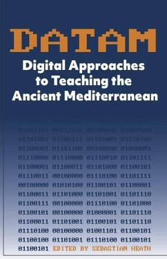 DATAM Digital Approaches to Teaching the Ancient Mediterranean - Heath, Sebastian