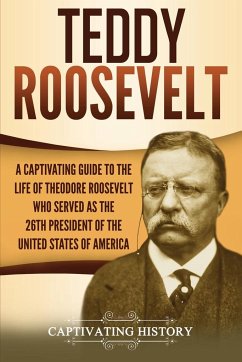 Teddy Roosevelt - History, Captivating