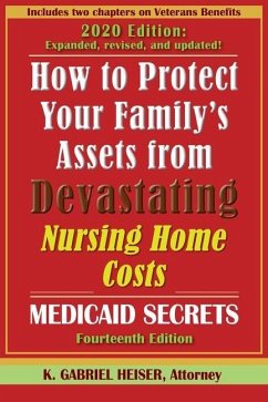 How to Protect Your Family's Assets from Devastating Nursing Home Costs: Medicaid Secrets (14th Ed.) - Heiser, K. Gabriel