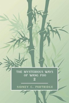 The Mysterious Ways of Wang Foo, Volume 2 - Partridge, Sidney C.