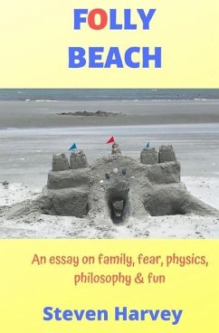 Folly Beach: An Essay on Family, Fear, Physics, Philosophy & Fun - Harvey, Steven