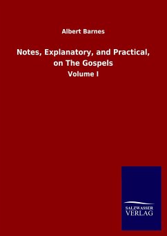 Notes, Explanatory, and Practical, on The Gospels - Barnes, Albert