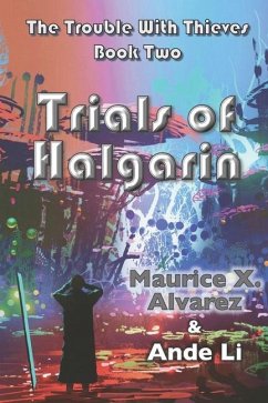The Trouble With Thieves: Trials of Halgarin - Li, Ande; Alvarez, Maurice Xavier