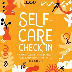 Self-Care Check-In: A Guided Journal to Build Healthy Habits and Devote Time to You - Hill, Gg Renee