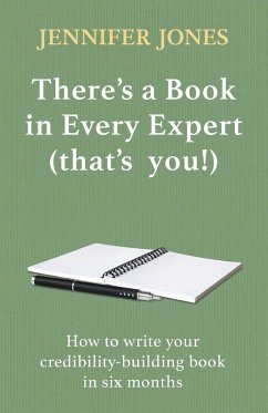 There's a Book in Every Expert (that's you!) - Jones, Jennifer