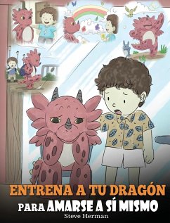 Entrena a tu Dragón para Amarse a sí Mismo - Herman, Steve