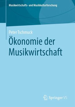 Ökonomie der Musikwirtschaft (eBook, PDF) - Tschmuck, Peter