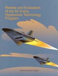 Review and Evaluation of the Air Force Hypersonic Technology Program - National Research Council; Division on Engineering and Physical Sciences; Commission on Engineering and Technical Systems; Committee on Review and Evaluation of the Air Force Hypersonic Technology Program