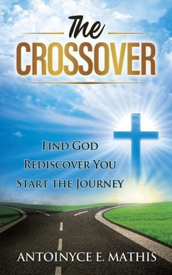 The Crossover: Find God, Rediscover You, Start the Journey - Mathis, Antoinyce E.