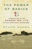 The Power of Basics: Introduction to Modern Zen Life of Calm, Spirituality and Success