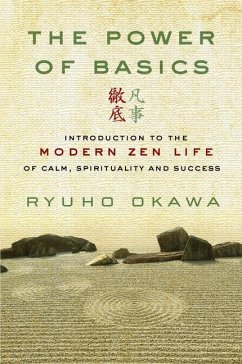 The Power of Basics: Introduction to Modern Zen Life of Calm, Spirituality and Success - Okawa, Ryuho