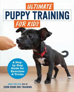 Ultimate Puppy Training for Kids - Zoom Room Dog Training; Wye, Mark van