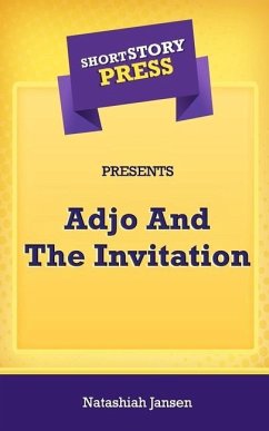 Short Story Press Presents Adjo And The Invitation - Jansen, Natashiah