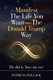 Manifest the Life You Want - the Donald Trump Way