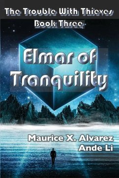The Trouble With Thieves: Elmar of Tranquility - Li, Ande; Alvarez, Maurice X.