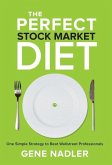 The Perfect Stock Market Diet: One Simple Strategy to Beat Wallstreet Professionals