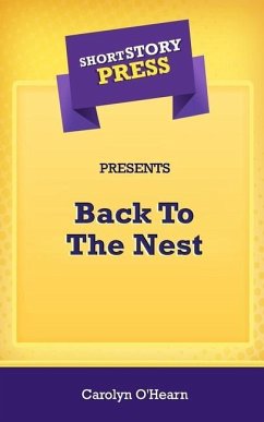 Short Story Press Presents Back To The Nest - O'Hearn, Carolyn