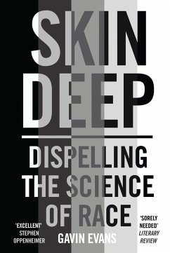 Skin Deep: Dispelling the Science of Race - Evans, Gavin