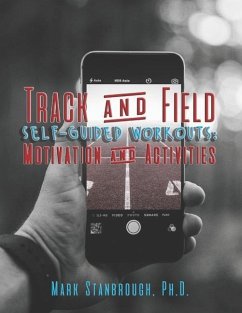 Track and Field Self-Guided Workouts: Motivation and Activities - Stanbrough, Mark