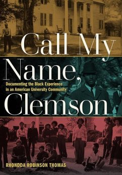 Call My Name, Clemson: Documenting the Black Experience in an American University Community - Thomas, Rhondda Robinson