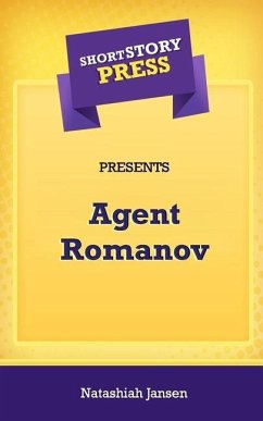 Short Story Press Presents Agent Romanov - Jansen, Natashiah