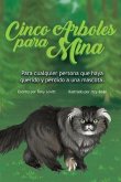 Cinco Arboles para Mina: Para cualquier persona que haya querido y perdido a una mascota.