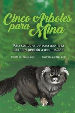 Cinco Arboles para Mina: Para cualquier persona que haya querido y perdido a una mascota. - Lovitt, Tony