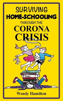 Surviving Home-Schooling Through the Corona Crisis - Hamilton, Wendy