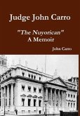 Judge John Carro - &quote;The Nuyorican&quote; - A Memoir