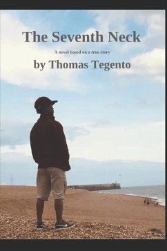 The Seventh Neck: A novel: Based on a true happning - Tegento, Thomas