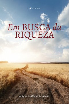 Em busca da riqueza (eBook, ePUB) - da Rocha, Magno Matheus