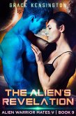 The Alien's Revelation (Alien Warrior Mates V, #9) (eBook, ePUB)