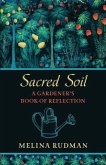 Sacred Soil: A Gardener's Book of Reflection