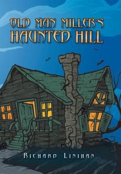 Old Man Miller's Haunted Hill - Linihan, Richard