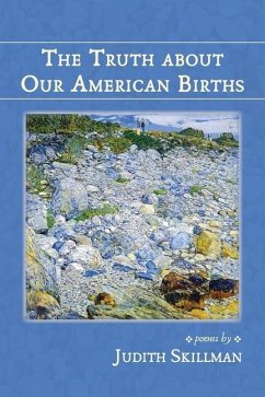 The Truth about Our American Births - Skillman, Judith