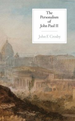 The Personalism of John Paul II - Crosby, John F.