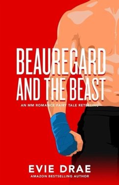 Beauregard and the Beast: An MM Romance Fairy Tale Retelling - Drae, Evie
