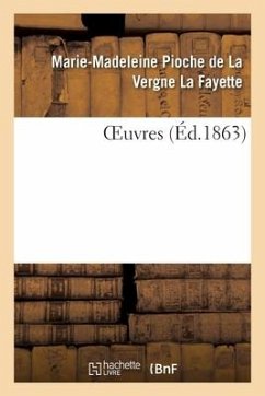 Oeuvres - La Fayette, Marie-Madeleine Pioche de la Vergne; Staal, Gustave; Auger, Louis-Simon