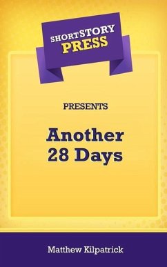 Short Story Press Presents Another 28 Days - Kilpatrick, Matthew