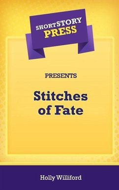 Short Story Press Presents Stitches of Fate - Williford, Holly