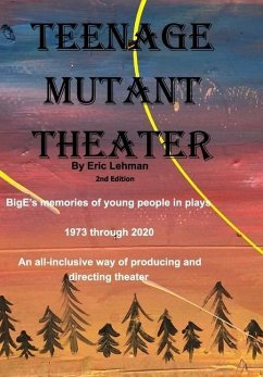 Teenage Mutant Theater2nd Edition - Lehman, Eric