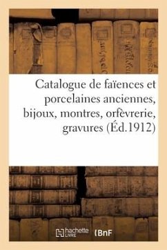 Catalogue de Faïences Et Porcelaines Anciennes, Bijoux, Montres, Orfèvrerie, Gravures Et Tableaux - Caillot Expert