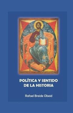 Política y sentido de la historia - Breide Obeid, Rafael