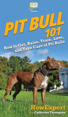 Pit Bull 101 - Howexpert; Thompson, Catherine