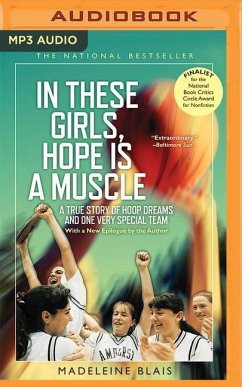 In These Girls, Hope Is a Muscle: A True Story of Hoop Dreams and One Very Special Team - Blais, Madeleine