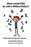 What Would YOU Do With a Million Dollars?: A Book about Giving and Receiving