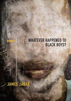 Whatever Happened to Black Boys?: Poems - Jabar, James
